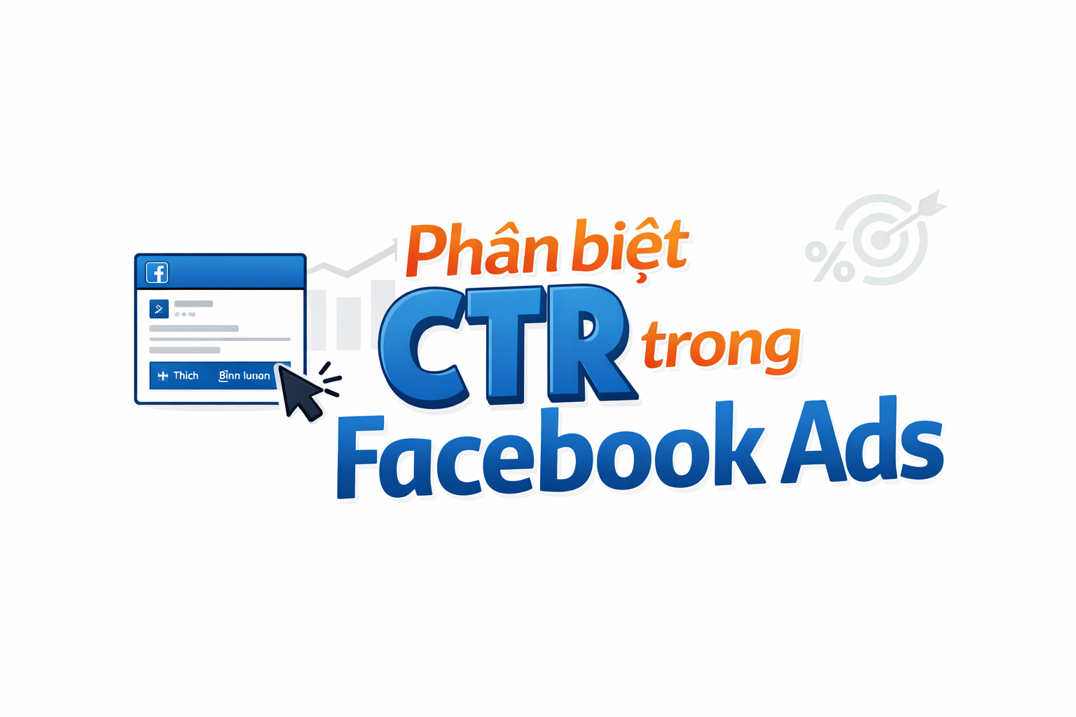 Chỉ số CTR trong Facebook Ads là gì? Ý nghĩa và vai trò